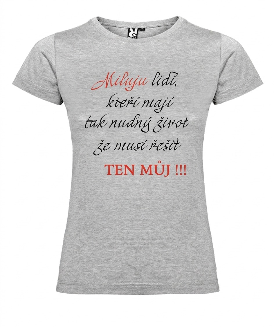 Dámské Tričko – „Můj život, jejich starost“