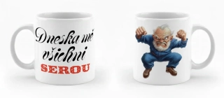 Hrnek „Dneska mě všichni serou“